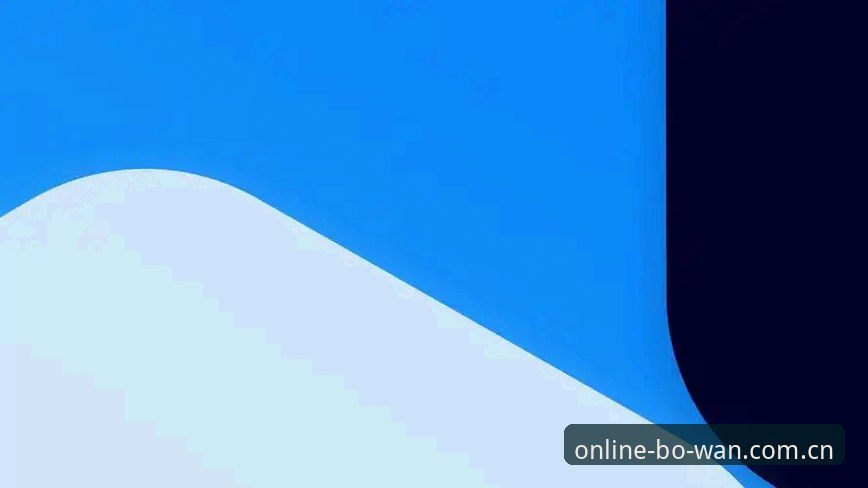 博万体育注册教程最新动态：老用户手把手教你5分钟完成注册，抢占新赛季福利